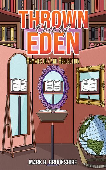 Published cover of Thrown Out of Eden: Rhymes of/and Reflection by Mark H. Brookshire, featuring framed reflections and books